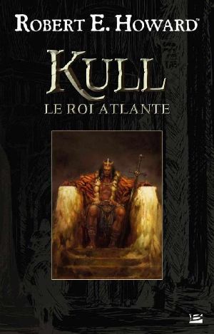 [The Robert E. Howard Library 02] • Kull le roi atlante